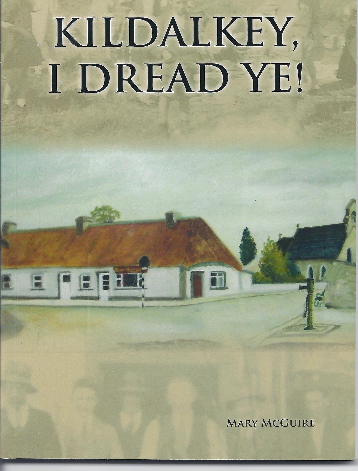 Kildalkey, I Dread Ye! - by Mary Maguire Kildalkey, I Dread Ye! - by Mary Maguire